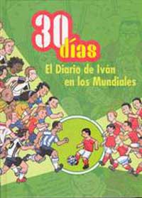 30 días. El diario de Iván en los mundiales 30 días. El diario de Iván en los mundiales