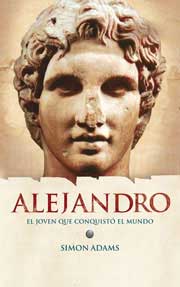 Alejandro Magno : el joven que conquistó el mundo