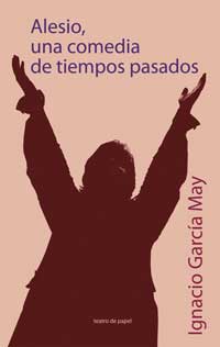 Alesio, una comedia de tiempos pasados o Bululú y medio Alesio, una comedia de tiempos pasados o Bululú y medio