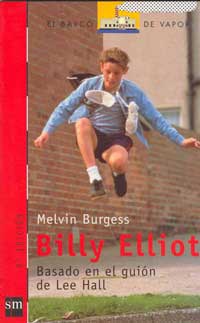 Billy Elliot : basado en el guión de Lee Hall Billy Elliot : basado en el guión de Lee Hall