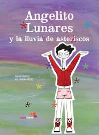Angelito Lunares y la lluvia de asteriscos Angelito Lunares y la lluvia de asteriscos