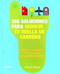 365 soluciones para reducir tu huella de carbono : minimiza el impacto de tus acciones en el medio ambiente 365 soluciones para reducir tu huella de carbono : minimiza el impacto de tus acciones en el medio ambiente