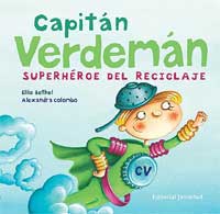 Capitán Verdemán : superhéroe del reciclaje Capitán Verdemán : superhéroe del reciclaje