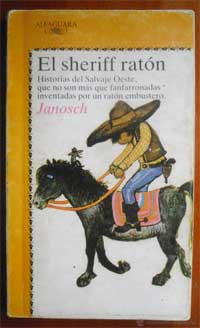 El sheriff ratón : historias del Salvaje Oeste, que no son más que fanfarronadas inventadas por un ratón embustero