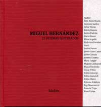 Miguel Hernández : 25 poemas ilustrados Miguel Hernández : 25 poemas ilustrados