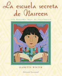 La escuela secreta de Nasreen : una historia real de Afganistán La escuela secreta de Nasreen : una historia real de Afganistán