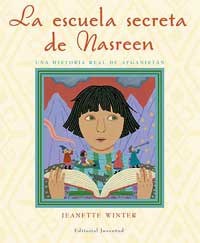 La escuela secreta de Nasreen : una historia real de Afganistán