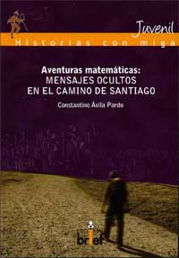 Aventuras matemáticas : mensajes ocultos en el Camino de Santiago Aventuras matemáticas : mensajes ocultos en el Camino de Santiago