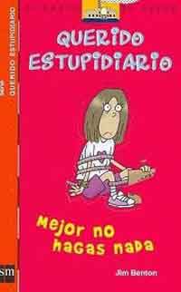 Querido estupidiario. Mejor no hagas nada Querido estupidiario. Mejor no hagas nada