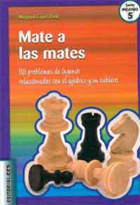 Mate a las mates : 115 problemas de ingenio relacionados con el ajedrez y su tablero