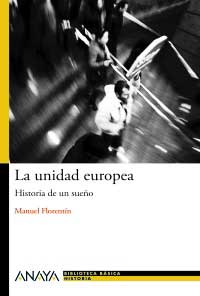 La unidad europea : historia de un sueño