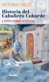 Historia del Caballero Cobarde y otros relatos artúricos Historia del Caballero Cobarde y otros relatos artúricos