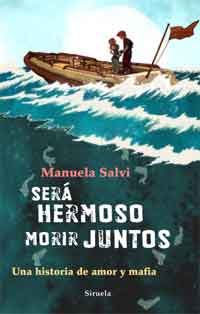 Será hermoso morir juntos : una historia de amor y mafia