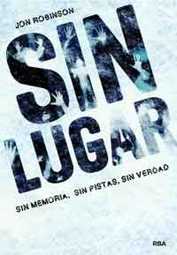 Sin lugar : sin memoria, sin pistas, sin verdad Sin lugar : sin memoria, sin pistas, sin verdad