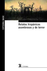 Relatos hispánicos asombrosos y de terror Relatos hispánicos asombrosos y de terror