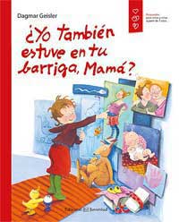 ¿Yo también estuve en tu barriga, Mamá? : respuestas para niños y niñas a partir de 7 años