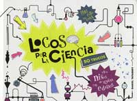 Locos por la ciencia : 50 trucos para niños de todas las edades