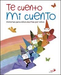 Te cuento mi cuento : historias para niños escritas por niños