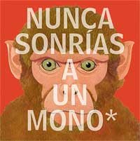 Nunca sonrías a un mono y otras 17 cosas importantes a recordar Nunca sonrías a un mono y otras 17 cosas importantes a recordar