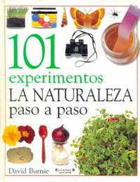 101 experimentos : la naturaleza paso a paso 101 experimentos : la naturaleza paso a paso