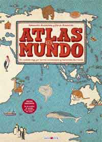 Atlas del mundo : un insólito viaje por las mil curiosidades y maravillas del mundo Atlas del mundo : un insólito viaje por las mil curiosidades y maravillas del mundo