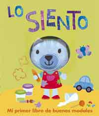 Lo siento. Mi primer libro de buenos modales Lo siento. Mi primer libro de buenos modales