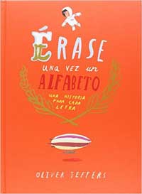Érase una vez un alfabeto : una historia para cada letra Érase una vez un alfabeto : una historia para cada letra