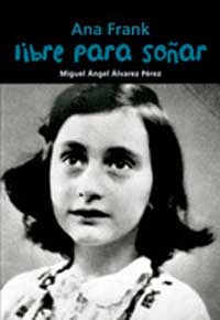 Ana Frank. Libre para soñar Ana Frank. Libre para soñar