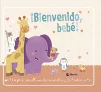 ¡Bienvenido bebé! : un precioso álbum de recuerdos y dedicatorias ¡Bienvenido bebé! : un precioso álbum de recuerdos y dedicatorias