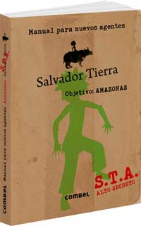 Salvador Tierra. Manual para nuevos agentes. Objetivo : Amazonas Salvador Tierra. Manual para nuevos agentes. Objetivo : Amazonas