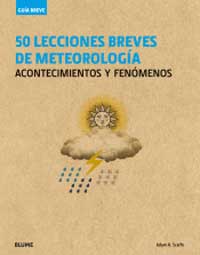 50 lecciones breves de meteorología : acontecimientos y fenómenos 50 lecciones breves de meteorología : acontecimientos y fenómenos
