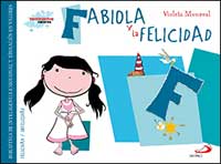 Fabiola y la felicidad : biblioteca de inteligencia emocional y educación en valores Fabiola y la felicidad : biblioteca de inteligencia emocional y educación en valores