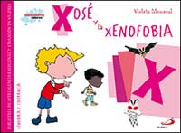Xosé y la xenofobia : biblioteca de inteligencia emocional y educación en valores Xosé y la xenofobia : biblioteca de inteligencia emocional y educación en valores