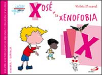 Xosé y la xenofobia : biblioteca de inteligencia emocional y educación en valores