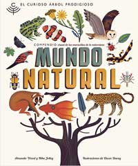 El curioso árbol prodigioso. Mundo natural : compendio visual de las maravillas de la naturaleza El curioso árbol prodigioso. Mundo natural : compendio visual de las maravillas de la naturaleza