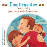 Emoticuentos. Cuentos cortos para que entiendas tus emociones Emoticuentos. Cuentos cortos para que entiendas tus emociones
