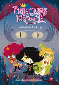 Princesas dragón. Su majestad la bruja Princesas dragón. Su majestad la bruja