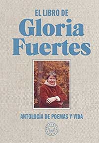 El libro de Gloria Fuertes. Antología de poemas y vida El libro de Gloria Fuertes. Antología de poemas y vida