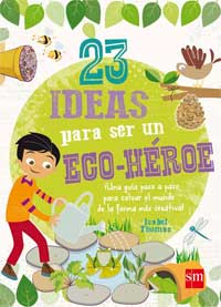 23 ideas para ser un eco-héroe ¡Una guía paso a paso para salvar el mundo de la forma más creativa! 23 ideas para ser un eco-héroe ¡Una guía paso a paso para salvar el mundo de la forma más creativa!
