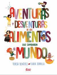 Aventuras y desventuras de los alimentos que cambiaron el mundo Aventuras y desventuras de los alimentos que cambiaron el mundo