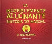 La increíble alucinante historia de Marcial, el niño normal La increíble alucinante historia de Marcial, el niño normal