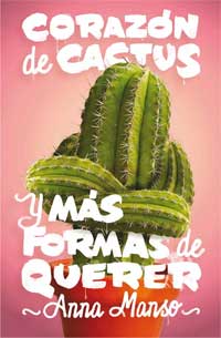 Corazón de cactus y más formas de querer Corazón de cactus y más formas de querer