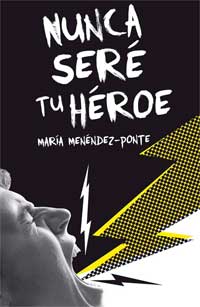 Nunca seré tu héroe Nunca seré tu héroe