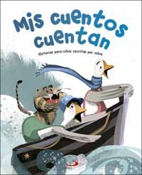 Mis cuentos cuentan : historias para niños escritas por niños