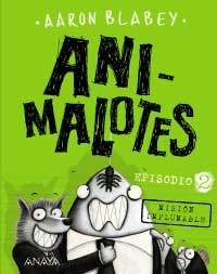 Animalotes. Episodio 2. Misión implumable Animalotes. Episodio 2. Misión implumable
