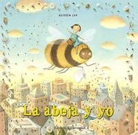 La abeja y yo : un cuento sobre la amistad La abeja y yo : un cuento sobre la amistad