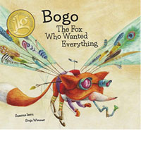 Bogo The Fox Who Wanted Everything Bogo The Fox Who Wanted Everything