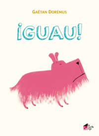 ¡Guau! ¡Guau!