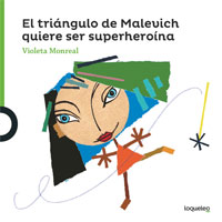 El triángulo de Malevich quiere ser superheroína El triángulo de Malevich quiere ser superheroína