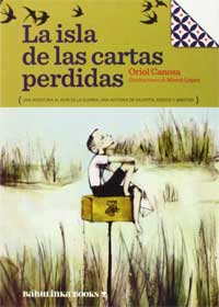 La isla de las cartas perdidas : una aventura al huir de la guerra, una historia de valentía, miedos y amistad La isla de las cartas perdidas : una aventura al huir de la guerra, una historia de valentía, miedos y amistad